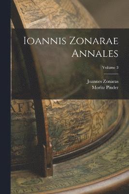 Ioannis Zonarae Annales; Volume 3 1