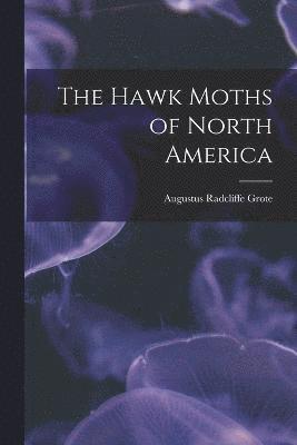 bokomslag The Hawk Moths of North America