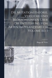 bokomslag Die mutationstheorie. Versuche und beobachtungen ber die entstehung von arten im pflanzenreich Volume Bd. 1