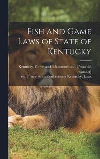 bokomslag Fish and Game Laws of State of Kentucky