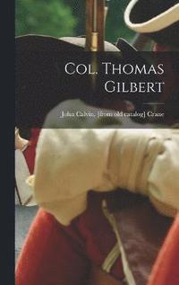 bokomslag Col. Thomas Gilbert