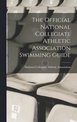 The Official National Collegiate Athletic Association Swimming Guide 1