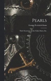 bokomslag Pearls; Their Occurrence in the United States, etc.