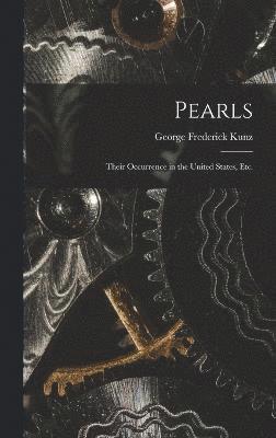 Pearls; Their Occurrence in the United States, etc.