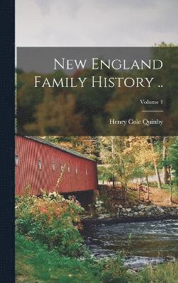 New England Family History ..; Volume 1 1