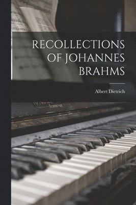 Albert Dietrich - Recollections of Johannes Brahms, Häftad