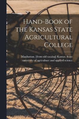 bokomslag Hand-book of the Kansas State Agricultural College