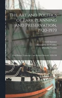 bokomslag The art and Politics of Park Planning and Preservation, 1920-1979