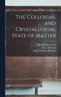bokomslag The Colloidal and Crystalloidal State of Matter