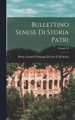 Bullettino senese di storia patri; Volume 10 1