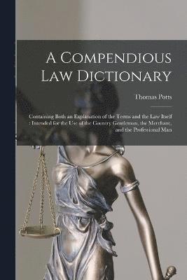 bokomslag A Compendious Law Dictionary