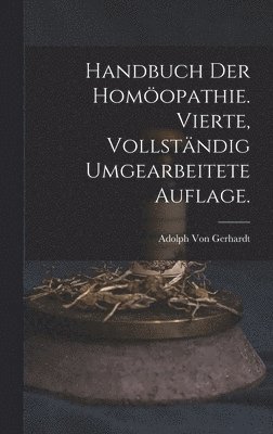 Adolph Von Gerhardt - Handbuch der Homöopathie. Vierte, vollständig umgearbeitete Auflage., Inbunden