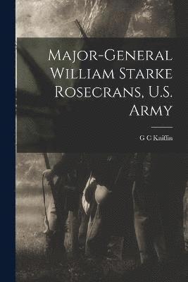 Major-General William Starke Rosecrans, U.S. Army 1