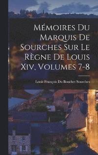 bokomslag Mmoires Du Marquis De Sourches Sur Le Rgne De Louis Xiv, Volumes 7-8