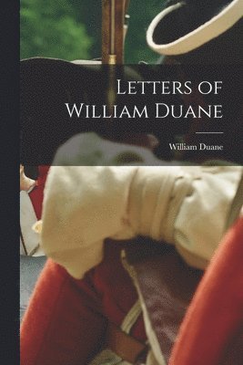 bokomslag Letters of William Duane