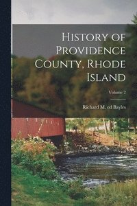 bokomslag History of Providence County, Rhode Island; Volume 2