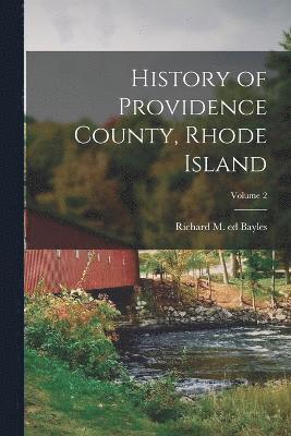 Richard M Ed Bayles, Richard M. Ed Bayles, Richard M. ed Bayles - History of Providence County, Rhode Island; Volume 2, Häftad