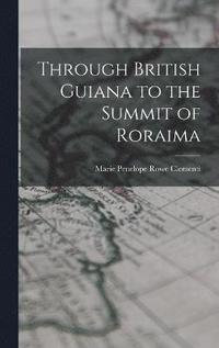 bokomslag Through British Guiana to the Summit of Roraima