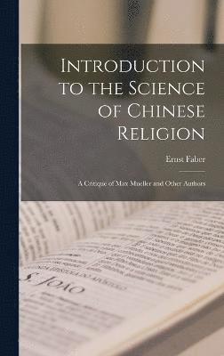 Ernst Faber - Introduction to the Science of Chinese Religion, Inbunden