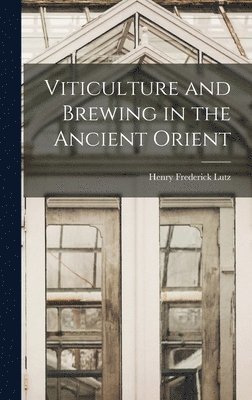 Viticulture and Brewing in the Ancient Orient 1