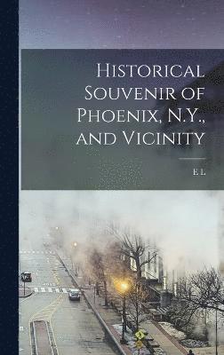 bokomslag Historical Souvenir of Phoenix, N.Y., and Vicinity