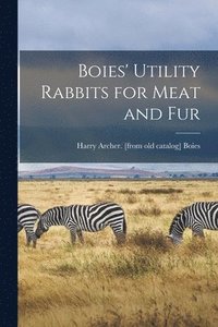 bokomslag Boies' Utility Rabbits for Meat and Fur