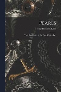 bokomslag Pearls; Their Occurrence in the United States, etc.