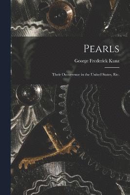 Pearls; Their Occurrence in the United States, etc. 1