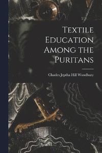 bokomslag Textile Education Among the Puritans