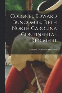 bokomslag Colonel Edward Buncombe, Fifth North Carolina Continental Regiment