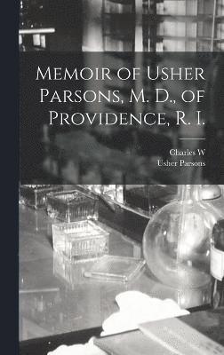 bokomslag Memoir of Usher Parsons, M. D., of Providence, R. I.