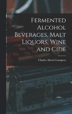 Fermented Alcohol Beverages, Malt Liquors, Wine and Cide 1