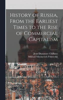 History of Russia, From the Earliest Times to the Rise of Commercial Capitalism 1