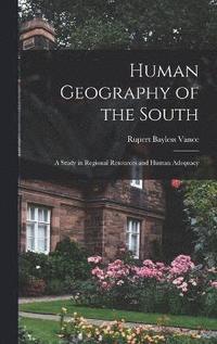 bokomslag Human Geography of the South; a Study in Regional Resources and Human Adequacy