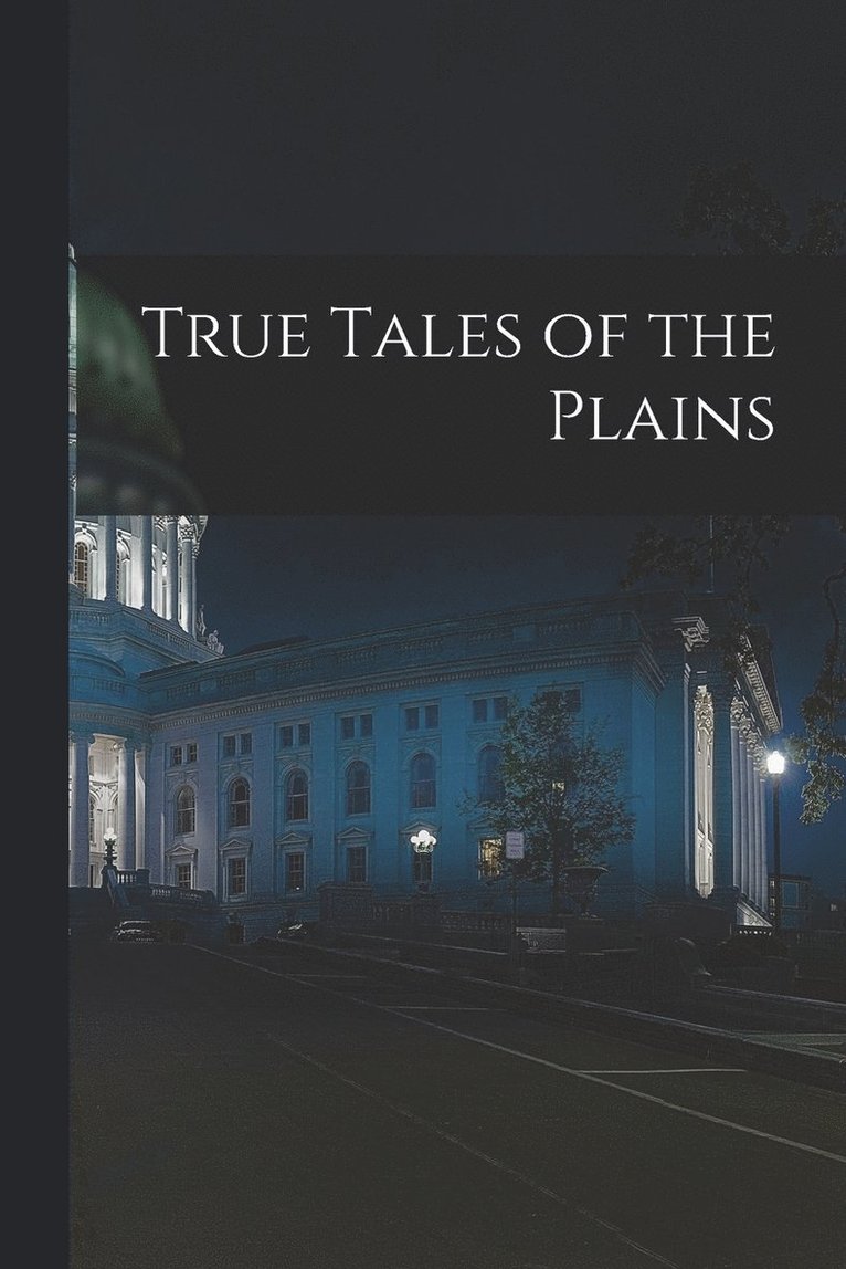 True Tales of the Plains 1