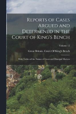 Reports of Cases Argued and Determined in the Court of King's Bench 1