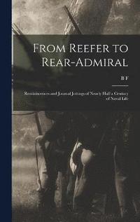 bokomslag From Reefer to Rear-admiral; Reminiscences and Journal Jottings of Nearly Half a Century of Naval Life