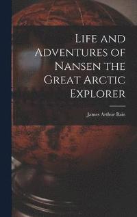 bokomslag Life and Adventures of Nansen the Great Arctic Explorer