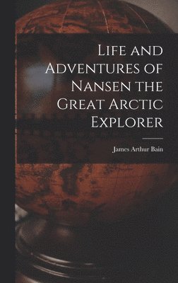 bokomslag Life and Adventures of Nansen the Great Arctic Explorer