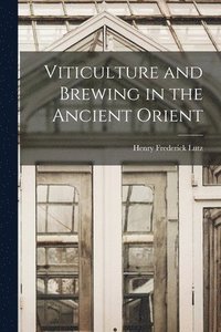 bokomslag Viticulture and Brewing in the Ancient Orient