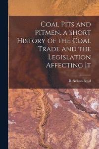 bokomslag Coal Pits and Pitmen, a Short History of the Coal Trade and the Legislation Affecting It