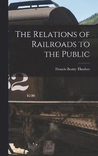 bokomslag Relations of Railroads to the Public