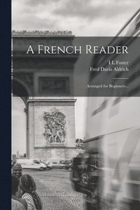 bokomslag A French Reader; Arranged for Beginners ..