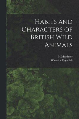 bokomslag Habits and Characters of British Wild Animals