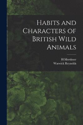 H Mortimer 1888-1958 Batten, Warwick Reynolds, H. Mortimer 1888-1958 Batten - Habits and Characters of British Wild Animals, Häftad