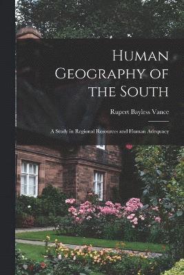 bokomslag Human Geography of the South; a Study in Regional Resources and Human Adequacy