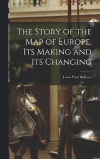 bokomslag Story of the map of Europe, its Making and its Changing