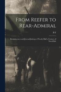 bokomslag From Reefer to Rear-admiral; Reminiscences and Journal Jottings of Nearly Half a Century of Naval Life