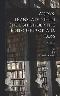 bokomslag Works. Translated Into English Under the Editorship of W.D. Ross; Volume 2