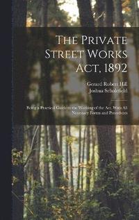 bokomslag The Private Street Works Act, 1892